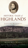 Historic Tales of Highlands: Looking Backward 1467149454 Book Cover