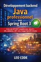 Développement backend Java professionnel avec Spring Boot 3: Créez une API REST complète avec Java 21 : JPA, validation, JWT, tests, Swagger/OpenAPI et Docker, projet réel pas à pas (French Edition) B0GG6LVV8R Book Cover