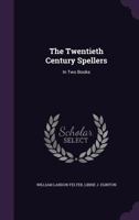 The Twentieth Century Spellers: In Two Books 114149552X Book Cover