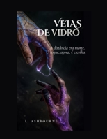 Veias de Vidro: A distância era morte. O toque, agora, é escolha. (Portuguese Edition) B0HCLW9699 Book Cover
