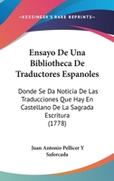 Ensayo De Una Bibliotheca De Traductores Españoles: Donde Se Da Noticia De Las Traducciones Que Hay En Castellano De La Sagrada Escritura ...... 1168122899 Book Cover