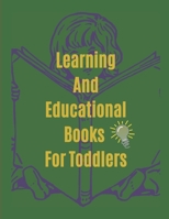 Learning And Educational Books for Toddlers: 120 Fun page Coloring Book for Toddlers & Kids Ages 2, 3, 4 & 5 - Activity Book Teaches ABC, Letters & Words for Kindergarten & Preschool Prep Success 1661932851 Book Cover
