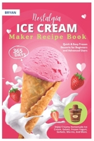 Nostalgia Electric Ice Cream Maker Recipe Book: 365 Days of Quick & Easy Frozen Desserts for Beginners and Advanced Users. Enjoy Creamy Homemade Ice ... Frozen Yogurt, Sorbets, Mix-Ins, And More. B0DT42B1PK Book Cover