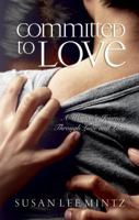Committed to Love: A Woman's Journey Through Love and Loss 0692761756 Book Cover