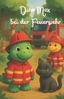 Dino Max bei der Feuerwehr (Dino Max und seine Abenteuer) (German Edition) B0F6MS3ZTK Book Cover