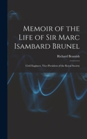 Memoir of the Life of Sir Marc Isambard Brunel: Civil Engineer, Vice-President of the Royal Society, Corresponding Member of the Institute of France, B0BQD1VVKN Book Cover