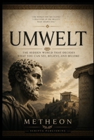 UMWELT: The hidden world that decides what you can see, believe, and become B0HDZ7Q4NT Book Cover