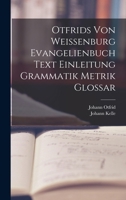 Otfrids Von Weissenburg Evangelienbuch Text Einleitung Grammatik Metrik Glossar 101843125X Book Cover