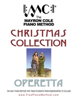 Christmas Collection Operetta: The Mayron Cole Piano Method 1981781889 Book Cover