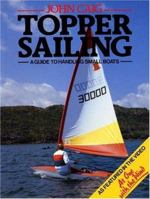 Topper Sailing: A Guide to Handling Small Boats 0906754046 Book Cover