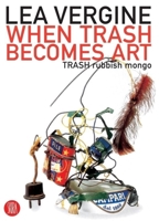 When Trash Becomes Art: Trash Rubbish Mongo 8876247289 Book Cover
