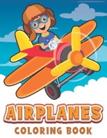 Airplanes Coloring Book: Airplanes Coloring pages for kids boys and girls. easy plane coloring book for toddlers and children to color and have fun B091F77XVX Book Cover