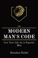 Modern Man's Code: Live Your Life As A Superior Man 0645231207 Book Cover