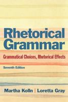 Rhetorical Grammar: Grammatical Choices, Rhetorical Effects Plus MyWritingLab -- Access Card Package 0134017358 Book Cover
