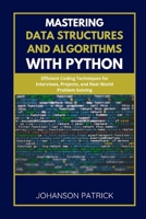 Mastering Data Structures and Algorithms with Python: Efficient Coding Techniques for Interviews, Projects, and Real-World Problem Solving B0FFZ5BV6F Book Cover