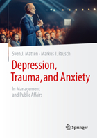 Depression, Trauma, and Anxiety: In Management and Public Affairs 3658454318 Book Cover