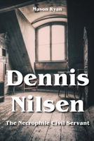 Dennis Nilsen - The Necrophile Civil Servant B099WQZ17C Book Cover