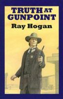 Truth at Gunpoint (Leisure Western) 0843956801 Book Cover