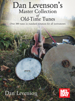 Dan Levenson's Master Collection of Old-Time Tunes Over 300 Tunes in Standard Notation for All Instruments 1513473417 Book Cover