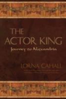 The Actor King: Journey to Alexandria 059552222X Book Cover