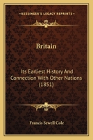 Britain: Its Earliest History And Connection With Other Nations 1377613720 Book Cover