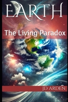 Earth: The Living Paradox (The Celestial Conversations) B0DPSFXVG4 Book Cover