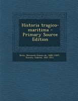 Historia Tragico-Maritima Em que se escrevem chronologicamente os Naufragios que tiveram as Naos de Portugal, depois que se poz em exercicio a Navegação da India 1175136034 Book Cover