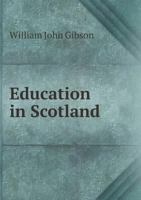 Education in Scotland; a Sketch of the Past and the Present 1016758006 Book Cover