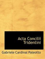Acta Concilii Tridentini 1116279223 Book Cover