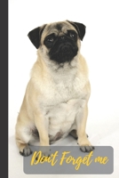 Don't Forget Me: Eye Focus from Cute Pug Dog for Pet Pug Dog Lover.Internet Password Logbook with alphabetical tabs.Personal Address of websites, usernames, passwords notebook/Journal/Organizer/Keeper 1701703637 Book Cover