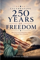 Celebrating 250 Years of Freedom: What Every Citizen Should Know About the United States of America B0HB71MC25 Book Cover