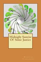 Midnight Sunrise Of Sonic Justice 149485399X Book Cover