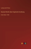 Deutsch Briefe über Englische Erziehung: Erster Band: 1850 3368641883 Book Cover