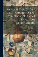 Analyse der zwölf Metamorphosen-Symphonieen von Karl von Dittersdorf. 1021540684 Book Cover