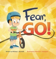 Fear, Go!: A little boy's journey of conquering fear with guidance from the Holy Spirit 1662920067 Book Cover