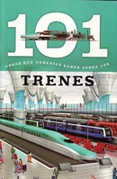 Trenes: 101 Cosas Que Deberias Saber Sobre Los ( Trains: 101 Facts ) 1607457903 Book Cover