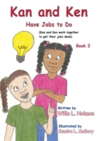 Kan and Ken Have Jobs to Do: Kan and Ken Work Together to Get Their Jobs Done 1087909619 Book Cover