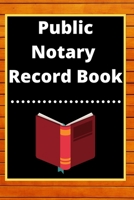 Public Notary Record Book: A Notary Journal Log Book 1671225341 Book Cover