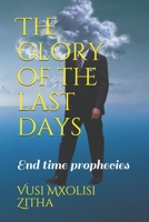 The glory of the last days B084Q8Z7RG Book Cover