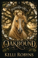 Oakbound (The Saltmarsh Circle) B0H9B85H13 Book Cover