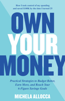Own Your Money: Practical Strategies to Budget Better, Earn More, and Reach Your 6-Figure Savings Goals 0760381127 Book Cover