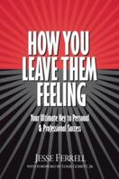 How You Leave Them Feeling 0977881008 Book Cover