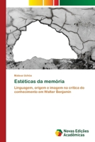Estéticas da memória: Linguagem, origem e imagem na crítica do conhecimento em Walter Benjamin (Portuguese Edition) 6206760359 Book Cover