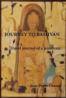 Journey to Bamiyan: Travel Journal of a Wanderer 1976358248 Book Cover