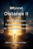 Beyond Distance II: The Transition from Awareness to Transformation B0GZVJ6GJQ Book Cover