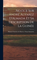 Notice sur André Alvarez D'Almada et sa Description de la Guinée 1018217665 Book Cover
