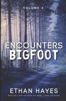 Encounters Bigfoot: Volume 3 1953462561 Book Cover