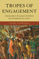 Tropes of Engagement: Chaucer's Italian Poetics of Intertextuality 1487552602 Book Cover