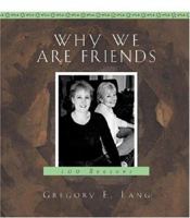 Why We Are Friends: 100 Reasons 1581825552 Book Cover