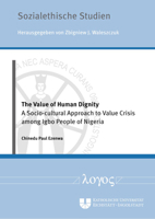 The Value of Human Dignity: A Socio-Cultural Approach to Value Crisis Among Igbo People of Nigeria 3832551999 Book Cover